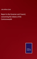 Report to the Governer and Council, concerning the Indians of the Commonwealth 3375066678 Book Cover