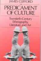 The Predicament of Culture: Twentieth-Century Ethnography, Literature, and Art 0674698436 Book Cover