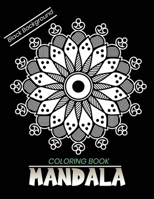 Mandala coloring book Black Background: An Adult Coloring Book with Stress Relieving Mandala Designs on a Black Background B08HTDW1NK Book Cover