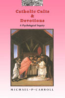 Catholic Cults and Devotions: A Psychological Inquiry 0773506934 Book Cover