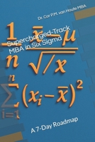 Supercharged-Track MBA in Six Sigma: A 7-Day Roadmap B0F53DSXK2 Book Cover