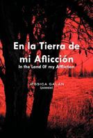 En La Tierra de Mi Afliccion: In the Land 0f My Affliction 1463301731 Book Cover