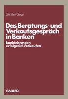 Das Beratungs- Und Verkaufsgesprach in Banken: Bankleistungen Erfolgreich Verkaufen 3409196382 Book Cover
