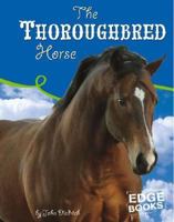 The Thoroughbred Horse (Edge Books: Horses) 073683768X Book Cover