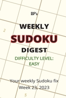 BP'S WEEKLY SUDOKU DIGEST - DIFFICULTY EASY - WEEK 23, 2023 B0C6W1KJF8 Book Cover