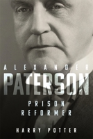 Alexander Paterson: Prison Reformer 1783276673 Book Cover