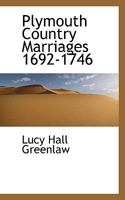 Plymouth Country Marriages 1692-1746 1022121057 Book Cover