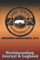 Rural Rovers Rockhounding Club: Journal & Logbook for Geologists and Rock Hunters 1693894734 Book Cover