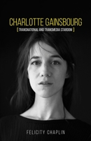 Charlotte Gainsbourg: Transnational and Transmedia Stardom 152614297X Book Cover