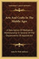 Arts and Crafts in the Middle Ages 101631017X Book Cover