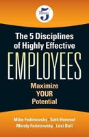 The 5 Disciplines of Highly Effective Employees: Maximize YOUR Potential 1945091444 Book Cover