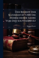 Der Begriff Der Suzeranitat Und Die Herrschende Lehre Von Der Souveranitat (1897) 1141692406 Book Cover