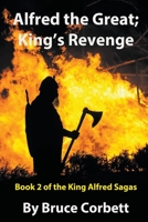 Alfred the Great; King's Revenge 1482361256 Book Cover