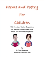 Poems and Poetry for Children: With Parent and Teacher Suggestions for Teaching Children How to Write Simple, End-of-Line, Rhyming Poetry 1660619726 Book Cover