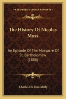 The History of Nicolas Muss: An Episode of the Massacre of St. Bartholomew 1017891869 Book Cover