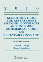 Selections from the Restatement (Second) and Uniform Commercial Code for First-Year Contracts: Statutory Supplement, 2016 Edition 1454875321 Book Cover