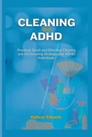 Cleaning with ADHD: Quick and Effective Cleaning and Decluttering Strategies for ADHD Individuals B0CFD2LR51 Book Cover
