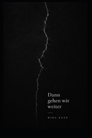 Dann gehen wir weiter (German Edition) B0GYYZQGXS Book Cover