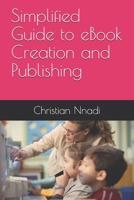 Simplified Guide to eBook Creation and Publication B09919RXK3 Book Cover