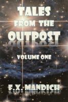 Tales From The Outpost Volume One 0997624809 Book Cover