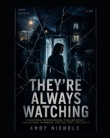 They're Always Watching. Some memories are better left buried.: A Gripping Psychological Thriller About Gaslighting, Paranoia, and the Fight for Sanity B0H3644Z2M Book Cover
