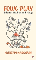 Fowl Play: Selected Haibun and Haiga B0GYXSJ61J Book Cover