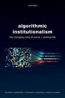 Algorithmic Institutionalism: The Changing Rules of Social and Political Life 0192870076 Book Cover