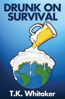 Drunk On Survival 0648713970 Book Cover