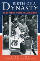 Birth of a Dynasty: The 1980 New York Islanders 1683581652 Book Cover