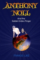 Anthony Noll and the Golden Index Finger: (Book I: when little robots dream) & (Book II: when little robots sing) 3911350058 Book Cover