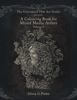 A Colouring Book for Mixed Media Artists (Volume 1) 1038371333 Book Cover