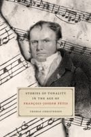 Stories of Tonality in the Age of François-Joseph Fétis 022662692X Book Cover