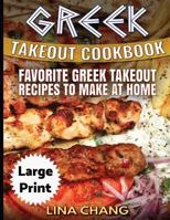 Greek Take-Out Cookbook ***Large Print Edition***: Favorite Greek Takeout Recipes to Make at Home ***Full Color*** 1984221906 Book Cover