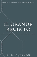 Il grande recinto: Miti e leggende della prigionia divina (Italian Edition) B0DT2F7MST Book Cover