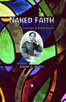Naked Faith: The Mystical Theology of Phoebe Palmer 0227173392 Book Cover