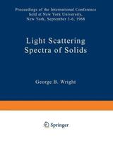 Light Scattering Spectra of Solids: Proceedings of the International Conference on Light Scattering Spectra of Solids Held At: New York University, New York September 3, 4, 5, 6, 1968 3642873596 Book Cover