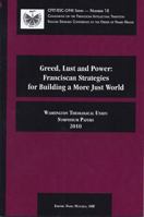 Greed, Lust and Power: Franciscan Strategies for Building a More Just World: Washington Theological Union Symposium Papers 2010 1576592200 Book Cover