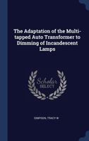 The Adaptation of the Multi-tapped Auto Transformer to Dimming of Incandescent Lamps 1376967243 Book Cover