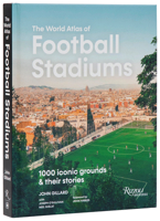 The World Atlas of Football Stadiums: 1,000 Iconic Grounds and Their Stories 078934582X Book Cover
