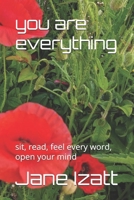 you are everything: sit, read, feel every word, open your mind B0F9SYWN13 Book Cover