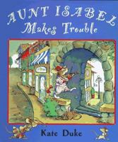 Aunt Isabel Makes Trouble 0525454969 Book Cover