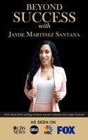 Beyond Success with Jayde Martinez Santana 1970073306 Book Cover