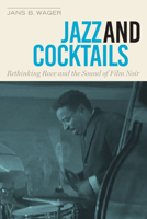 Jazz and Cocktails: Rethinking Race and the Sound of Film Noir 1477312269 Book Cover