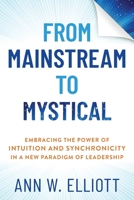 From Mainstream to Mystical: Embracing the Power of Intuition and Synchronicity in a New Paradigm of Leadership B0C37TPVCJ Book Cover