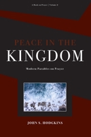 Peace in the Kingdom: Parables on Prayer 1719977364 Book Cover