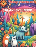Safari Splendor: Animals Coloring Book for children 4 to 12 B0CSDTCZRK Book Cover