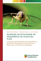 Avaliação da Diversidade de Hospedeiros da mosca-da-fruta: Avaliação da Diversidade de Hospedeiros e Níveis de Infestação da mosca-da-fruta, Bactrocera na Provínicia de Maputo 6139810868 Book Cover