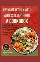 LIVING HEALTHILY WITH OSTEOARTHRITIS. A COOKBOOK B0CDN7RH7D Book Cover