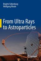 From Ultra Rays to Astroparticles: A Historical Introduction to Astroparticle Physics 940079455X Book Cover