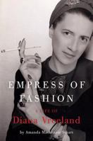 Empress of Fashion: A Life of Diana Vreeland 0061691747 Book Cover